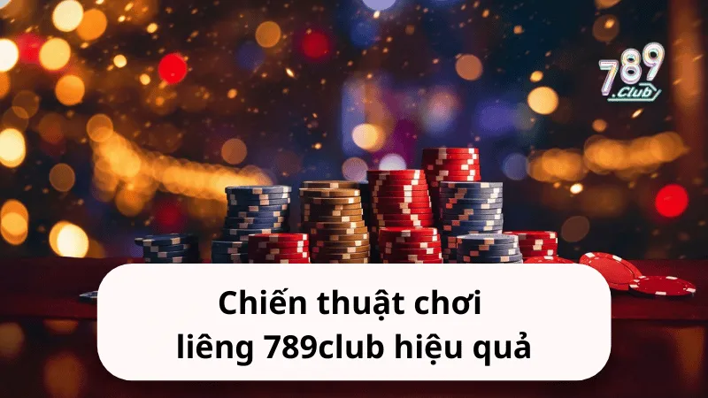 chien thuat choi lieng 789club hieu qua Chiến thuật chơi liêng 789club